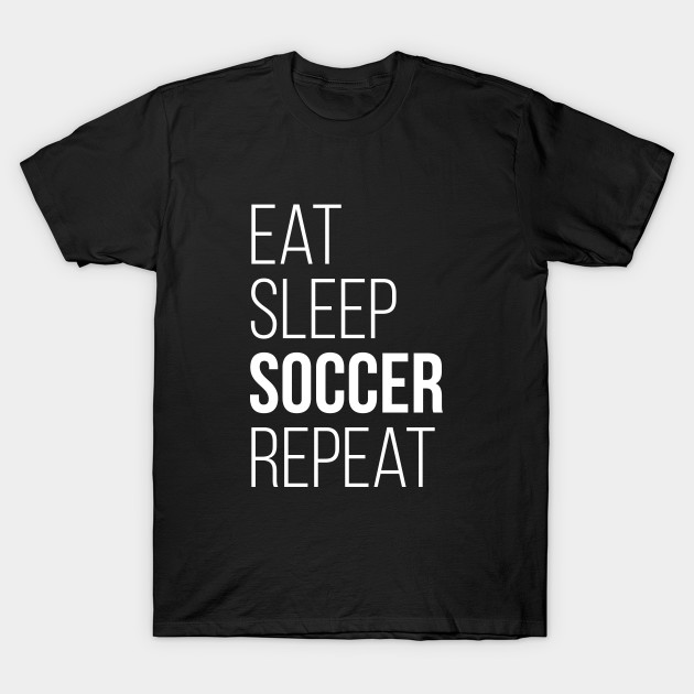 Eat Sleep Soccer Repeat T-Shirt Funny Gift